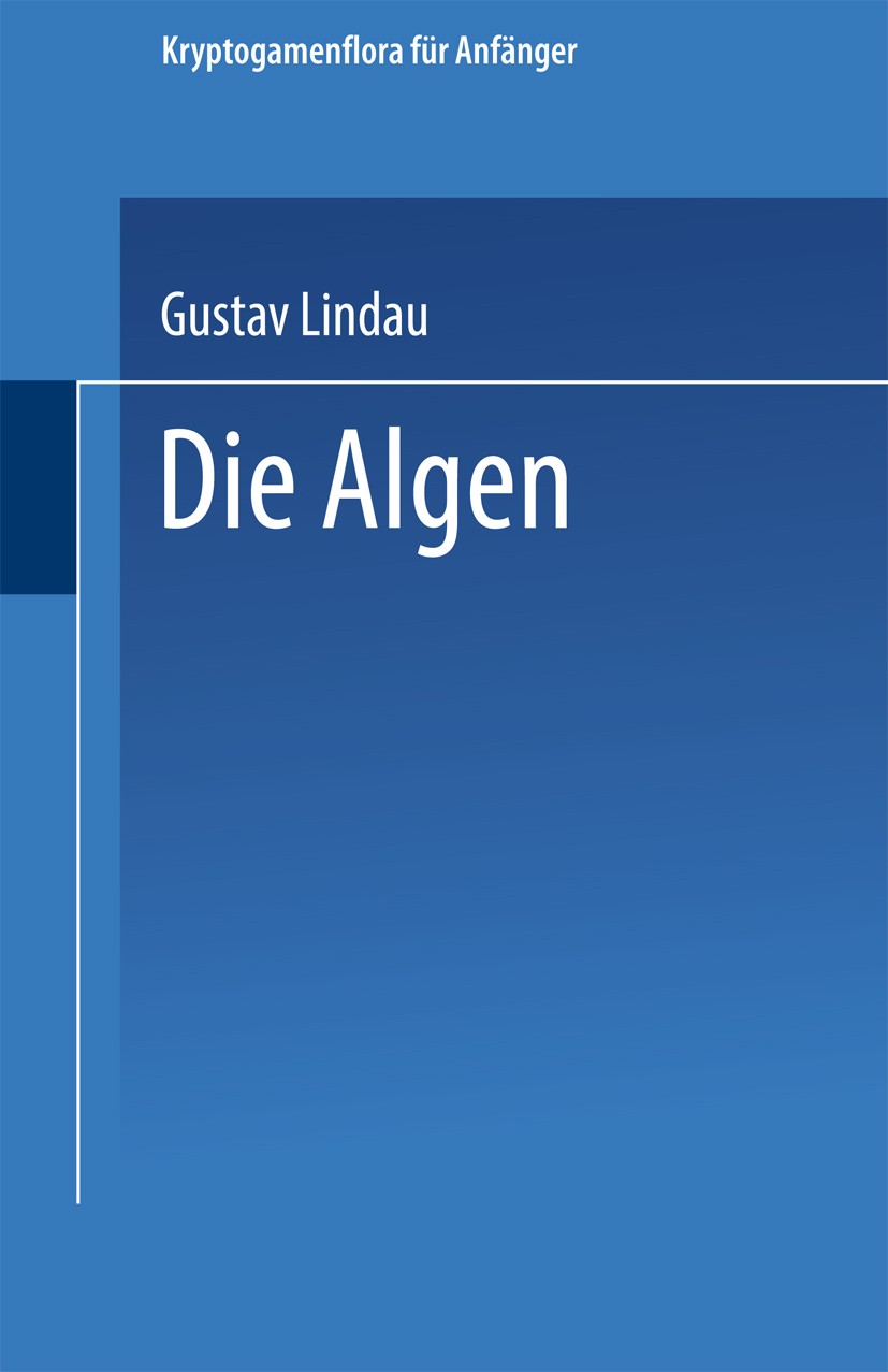 Titlebook: Die Algen; Zweite Abteilung Gustav Lindau Book 1914 Springer-Verlag Berlin Heidelberg 1914 Algen.Biologie.Botanik Titlebook: Die Algen; Zweite Abteilung Gustav Lindau Book 1914 Springer-Verlag Berlin Heidelberg 1914 Algen.Biologie.Botanik