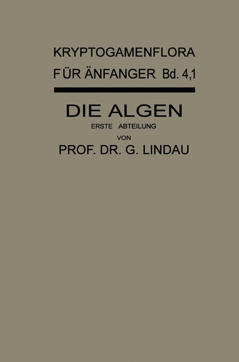 Titlebook: Die Algen; Erste Abteilung Gustav Lindau Book 1914 Springer-Verlag Berlin Heidelberg 1914 Algen.Biologie.Botanik Titlebook: Die Algen; Erste Abteilung Gustav Lindau Book 1914 Springer-Verlag Berlin Heidelberg 1914 Algen.Biologie.Botanik