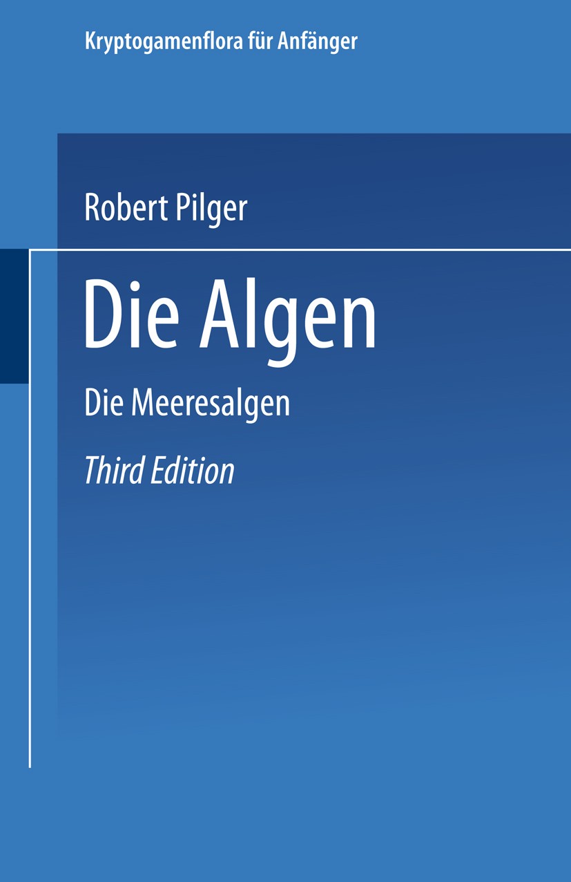 Titlebook: Die Algen; Dritte Abteilung. Di Robert Pilger Book 1916 Springer-Verlag Berlin Heidelberg 1916 Algen.Meer.Meere Titlebook: Die Algen; Dritte Abteilung. Di Robert Pilger Book 1916 Springer-Verlag Berlin Heidelberg 1916 Algen.Meer.Meere