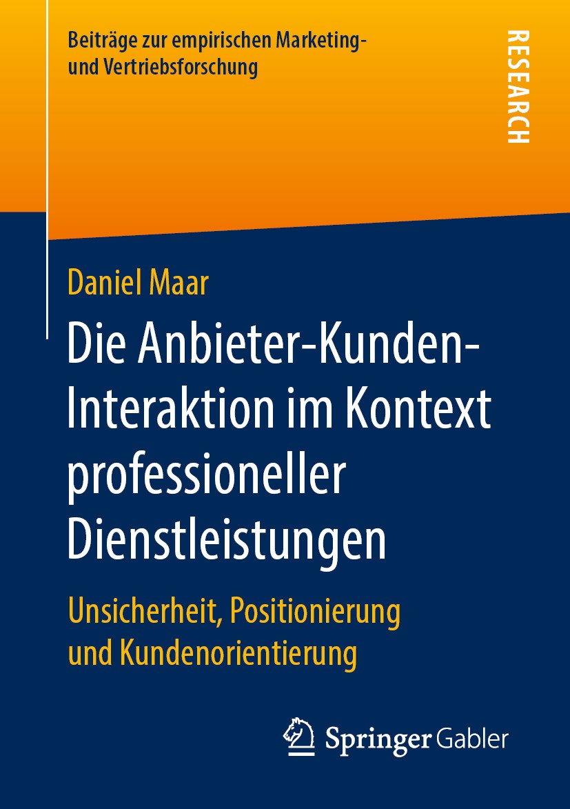 Titlebook: Die Anbieter-Kunden-Interaktion im Kontext professioneller Dienstleistungen; Unsicherheit, Positi Daniel Maar Book 2019 Der/die Herausgeber Titlebook: Die Anbieter-Kunden-Interaktion im Kontext professioneller Dienstleistungen; Unsicherheit, Positi Daniel Maar Book 2019 Der/die Herausgeber