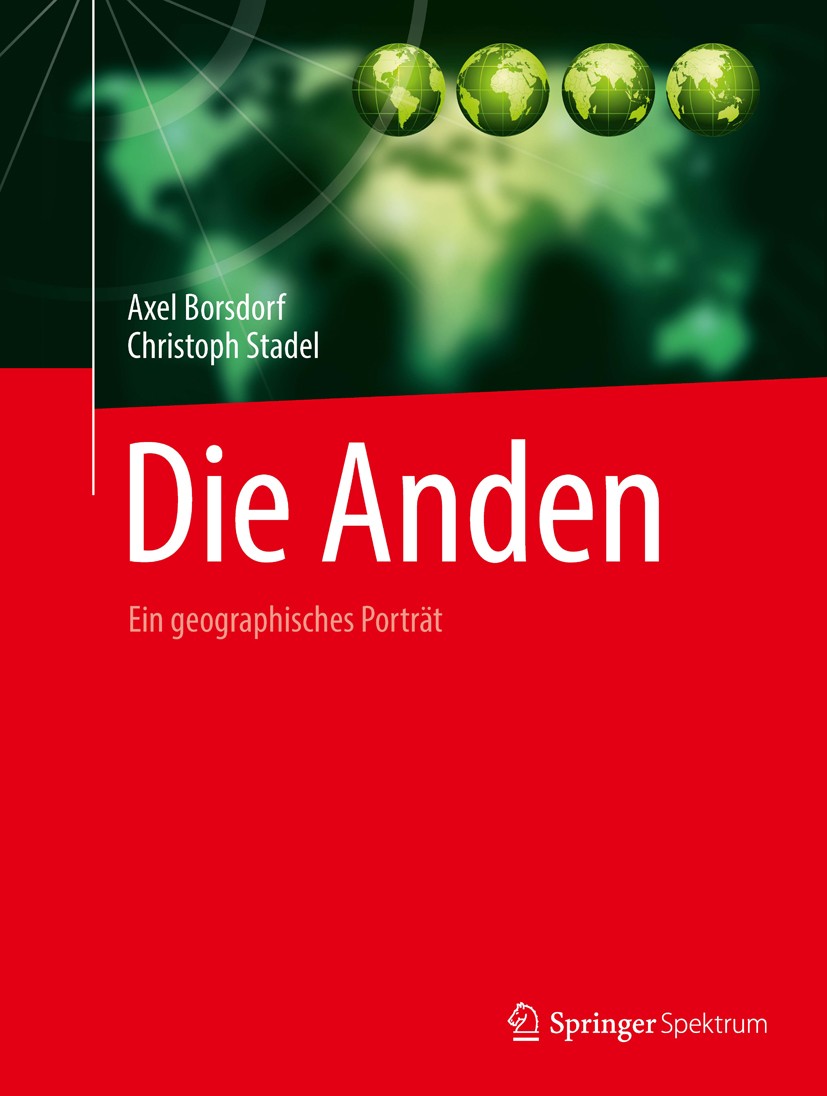 Titlebook: Die Anden; Ein geographisches P Axel Borsdorf,Christoph Stadel Book 2013 Springer-Verlag Berlin Heidelberg 2013 Argentinien.Bolivien.Chile. Titlebook: Die Anden; Ein geographisches P Axel Borsdorf,Christoph Stadel Book 2013 Springer-Verlag Berlin Heidelberg 2013 Argentinien.Bolivien.Chile.