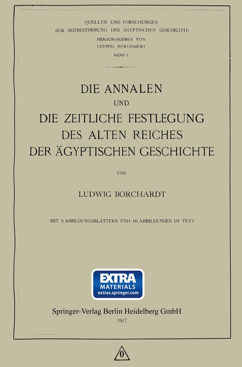 Titlebook: Die Annalen und Die Zeitliche Festlegung des Alten Reiches der Ägyptischen Geschichte; Ludwig Borchardt Book 1917 Springer-Verlag Berlin H Titlebook: Die Annalen und Die Zeitliche Festlegung des Alten Reiches der Ägyptischen Geschichte; Ludwig Borchardt Book 1917 Springer-Verlag Berlin H