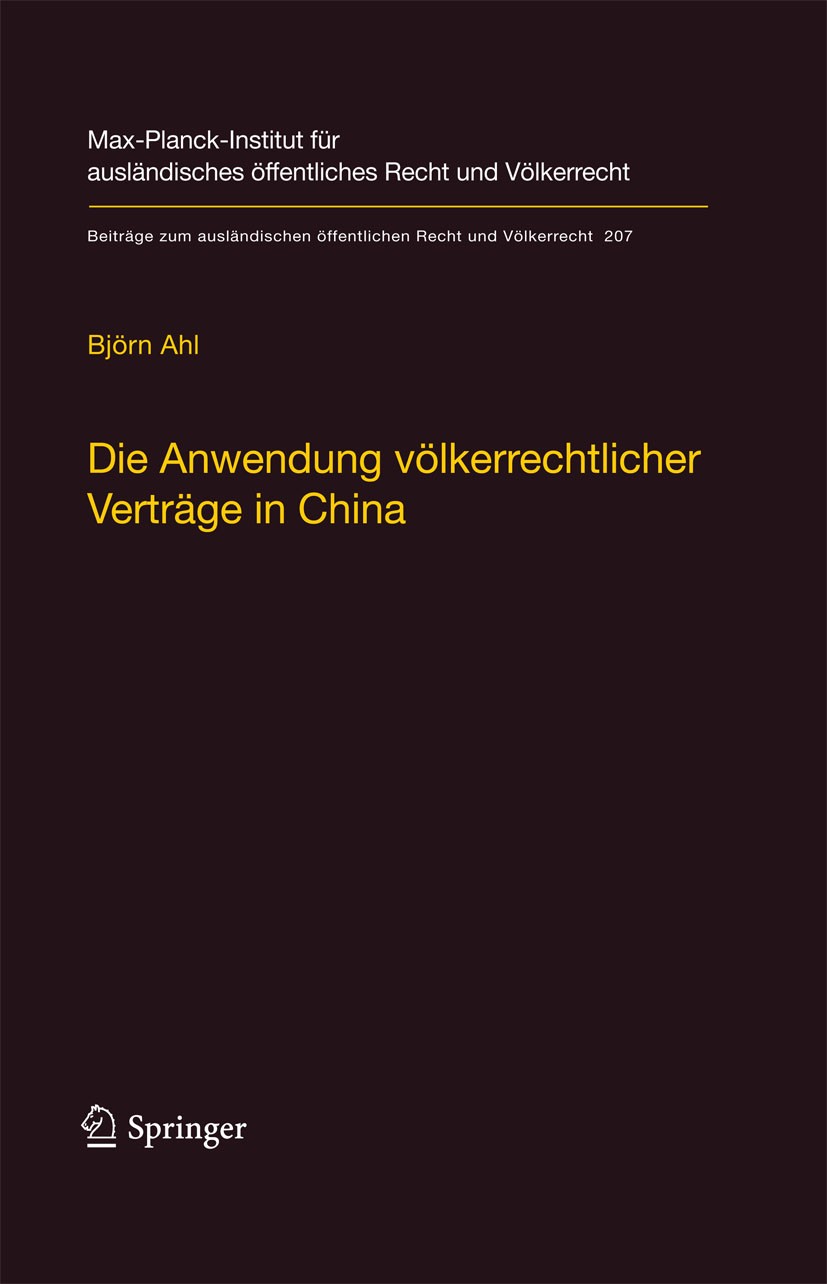 Titlebook: Die Anwendung völkerrechtlicher Verträge in China; Björn Ahl Book 2009 Springer-Verlag Berlin Heidelberg 2009 China.Völkerrecht.Völkerrech Titlebook: Die Anwendung völkerrechtlicher Verträge in China; Björn Ahl Book 2009 Springer-Verlag Berlin Heidelberg 2009 China.Völkerrecht.Völkerrech