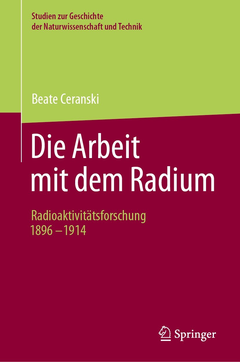 Titlebook: Die Arbeit mit dem Radium; Radioaktivitätsforsc Beate Ceranski Book 2024 Der/die Herausgeber bzw. der/die Autor(en), exklusiv lizenziert an Titlebook: Die Arbeit mit dem Radium; Radioaktivitätsforsc Beate Ceranski Book 2024 Der/die Herausgeber bzw. der/die Autor(en), exklusiv lizenziert an