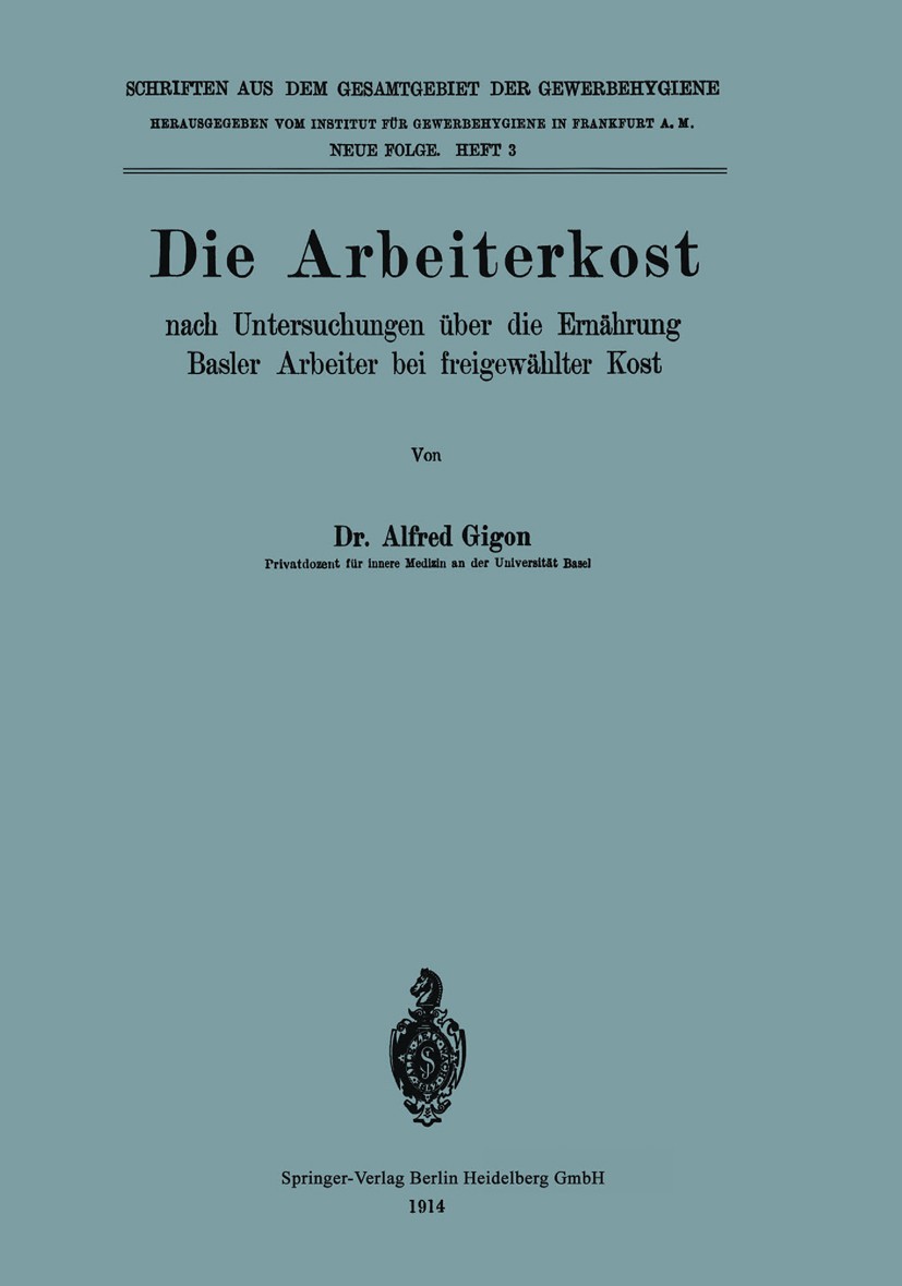 Titlebook: Die Arbeiterkost; nach Untersuchungen Alfred Gigon Book 1914 Springer-Verlag Berlin Heidelberg 1914 Arbeit.Ernährung.Untersuchung Titlebook: Die Arbeiterkost; nach Untersuchungen Alfred Gigon Book 1914 Springer-Verlag Berlin Heidelberg 1914 Arbeit.Ernährung.Untersuchung
