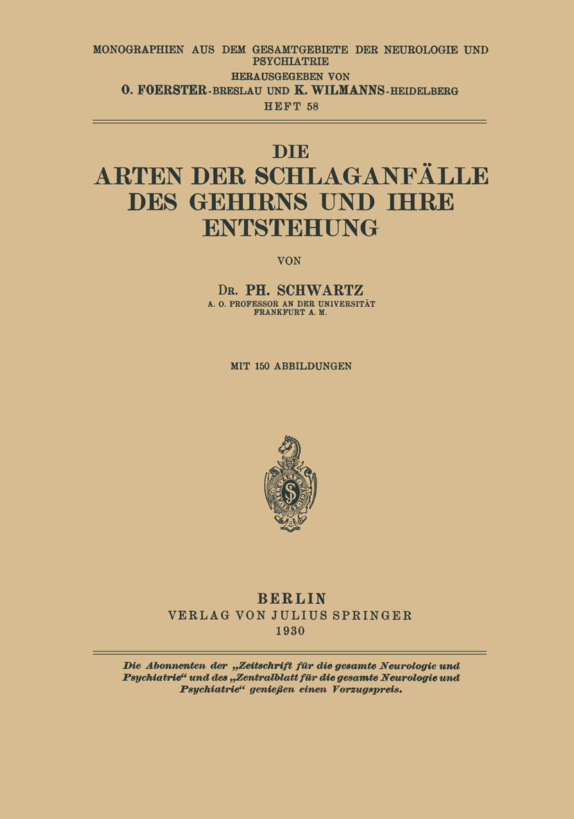 Titlebook: Die Arten der Schlaganfälle des Gehirns und ihre Entstehung; P. H. Schwartz Book 1930 Springer-Verlag Berlin Heidelberg 1930 Gehirn.Hirnbl Titlebook: Die Arten der Schlaganfälle des Gehirns und ihre Entstehung; P. H. Schwartz Book 1930 Springer-Verlag Berlin Heidelberg 1930 Gehirn.Hirnbl