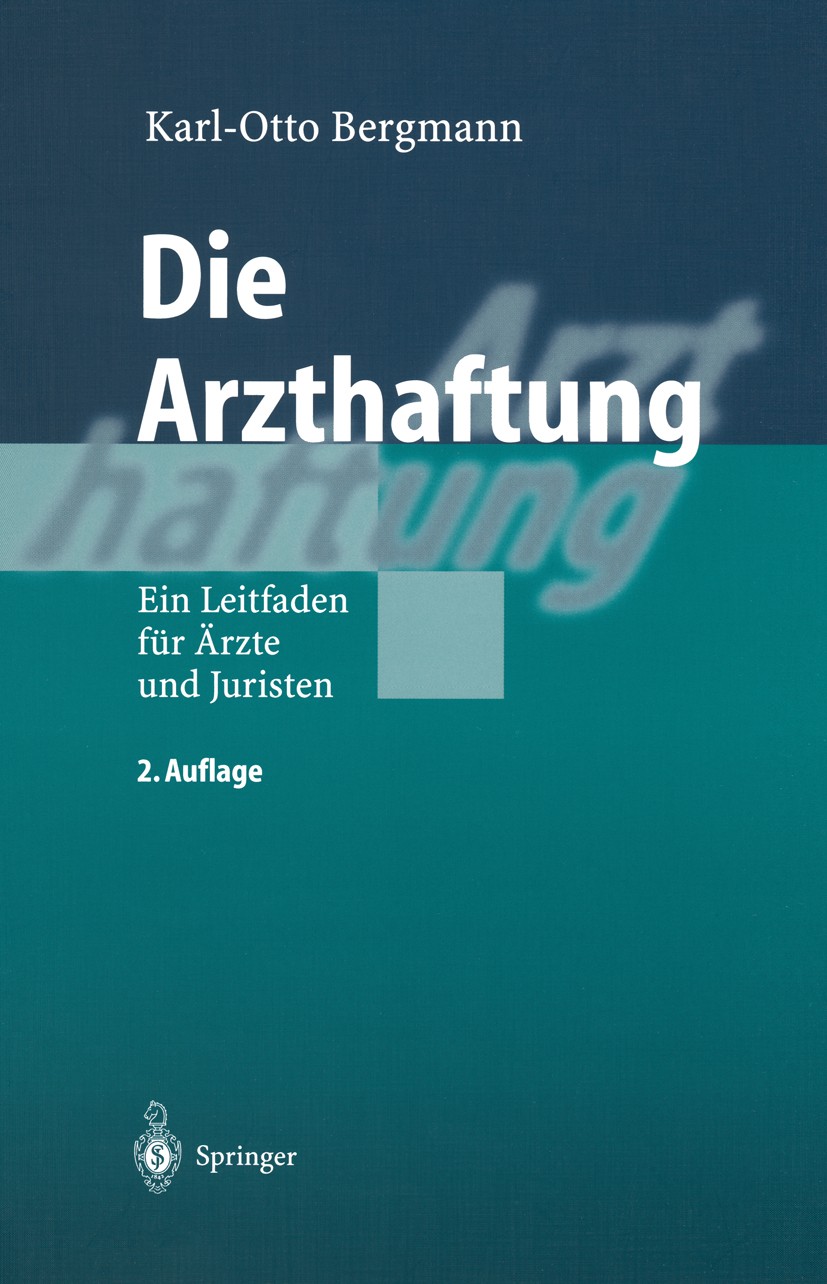 Titlebook: Die Arzthaftung; Ein Leitfaden für Är Karl-Otto Bergmann Book 20042nd edition Springer-Verlag Berlin Heidelberg 2004 Arzthaftung.Behandlung Titlebook: Die Arzthaftung; Ein Leitfaden für Är Karl-Otto Bergmann Book 20042nd edition Springer-Verlag Berlin Heidelberg 2004 Arzthaftung.Behandlung