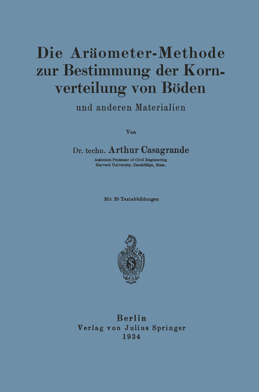Titlebook: Die Aräometer-Methode zur Bestimmung der Kornverteilung von Böden und anderen Materialien; Arthur Casagrande Book 1934 Verlag von Julius S Titlebook: Die Aräometer-Methode zur Bestimmung der Kornverteilung von Böden und anderen Materialien; Arthur Casagrande Book 1934 Verlag von Julius S