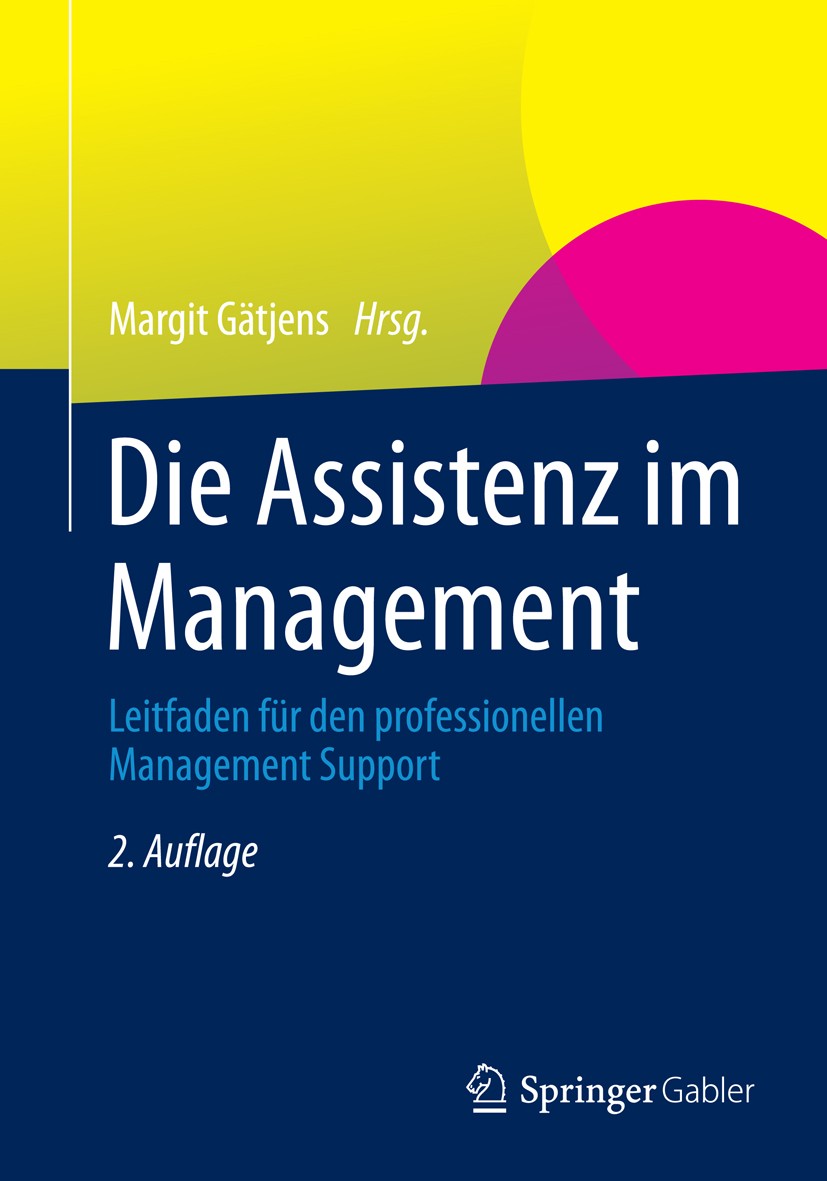 Titlebook: Die Assistenz im Management; Leitfaden für den pr Margit Gätjens Book 2014Latest edition Springer Fachmedien Wiesbaden 2014 Titlebook: Die Assistenz im Management; Leitfaden für den pr Margit Gätjens Book 2014Latest edition Springer Fachmedien Wiesbaden 2014