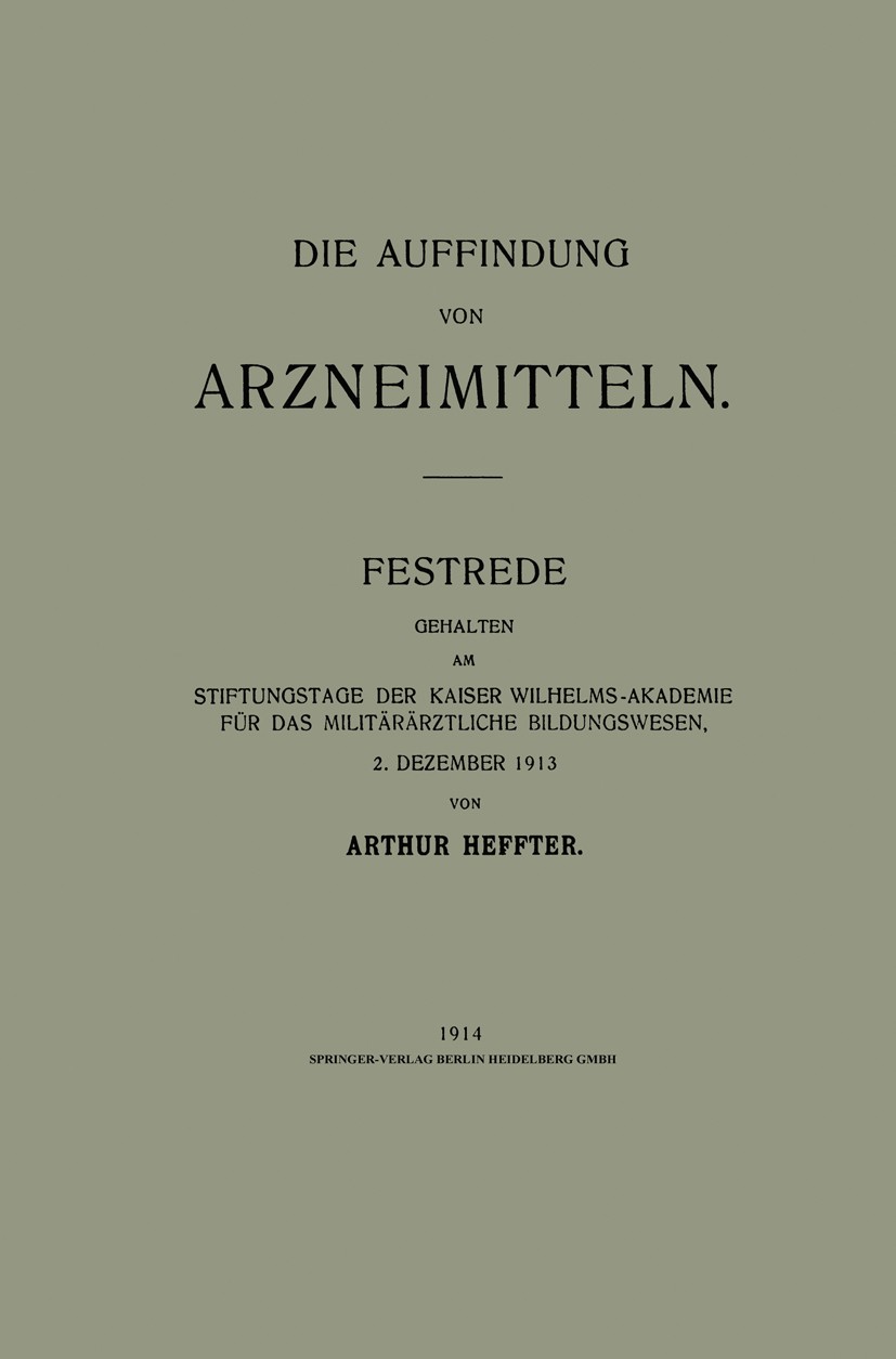 Titlebook: Die Auffindung von Arzneimitteln; Festrede Arthur Heffter Book 1914 Springer-Verlag Berlin Heidelberg 1914 Arzneimittel Titlebook: Die Auffindung von Arzneimitteln; Festrede Arthur Heffter Book 1914 Springer-Verlag Berlin Heidelberg 1914 Arzneimittel