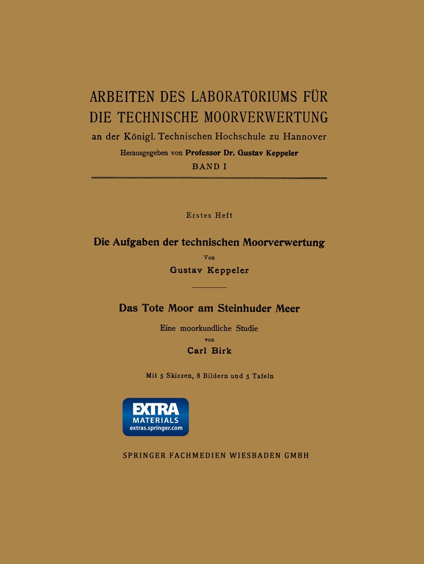 Titlebook: Die Aufgaben der technischen Moorverwertung / Das Tote Moor am Steinhuder Meer; Eine moorkundliche S Gustav Keppeler,Carl Birk Book 1914 Sp Titlebook: Die Aufgaben der technischen Moorverwertung / Das Tote Moor am Steinhuder Meer; Eine moorkundliche S Gustav Keppeler,Carl Birk Book 1914 Sp