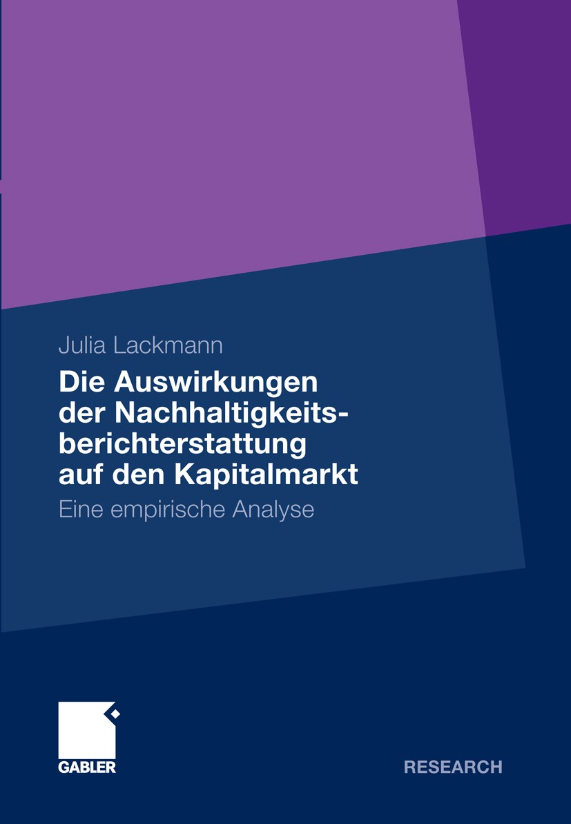 Titlebook: Die Auswirkungen der Nachhaltigkeitsberichterstattung auf den Kapitalmarkt; Eine empirische Anal Julia Lackmann Book 2010 Gabler Verlag | S Titlebook: Die Auswirkungen der Nachhaltigkeitsberichterstattung auf den Kapitalmarkt; Eine empirische Anal Julia Lackmann Book 2010 Gabler Verlag | S