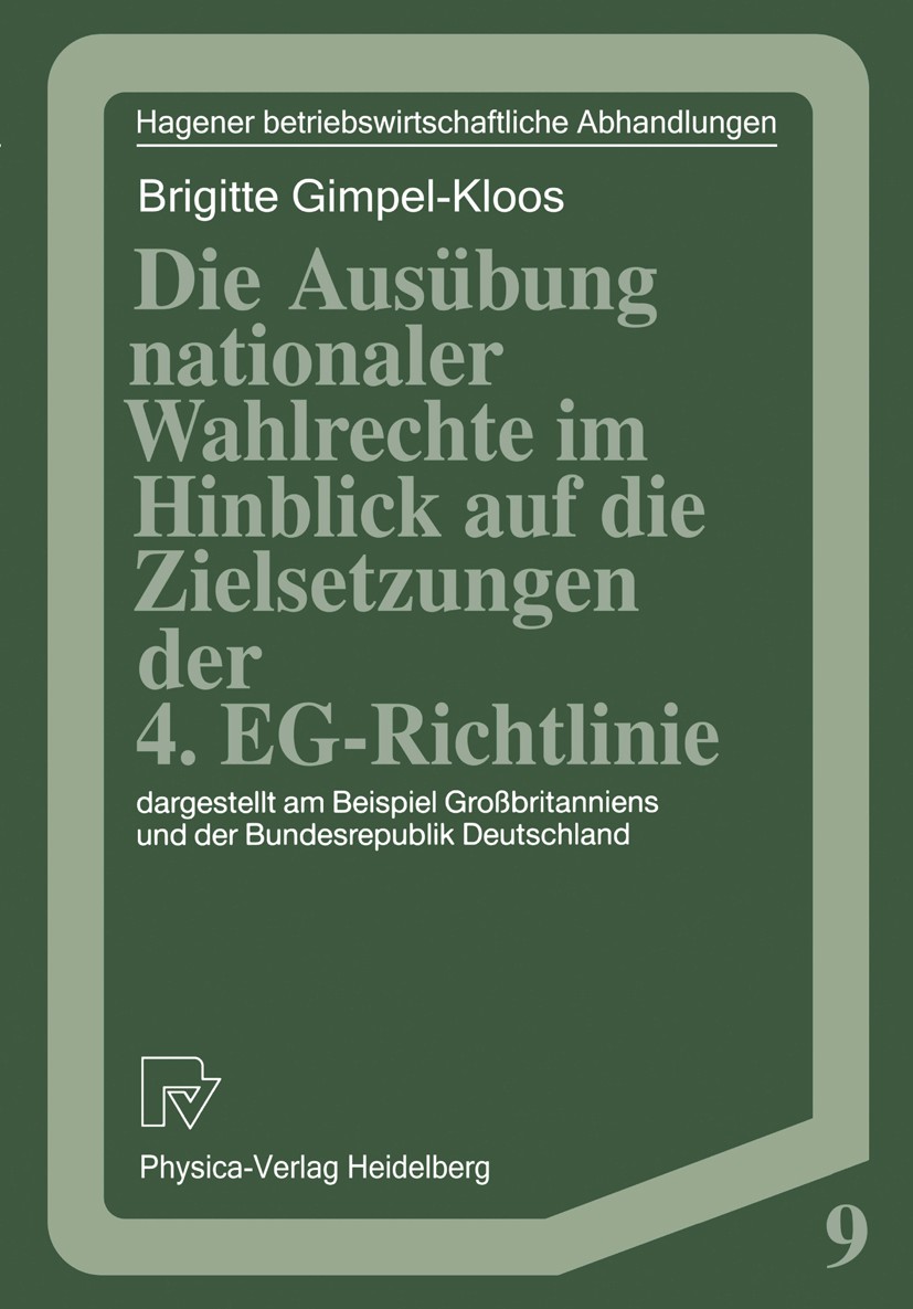 Titlebook: Die Ausübung nationaler Wahlrechte im Hinblick auf die Zielsetzungen der 4. EG-Richtlinie; dargestellt am Beisp Brigitte Gimpel-Kloos Book Titlebook: Die Ausübung nationaler Wahlrechte im Hinblick auf die Zielsetzungen der 4. EG-Richtlinie; dargestellt am Beisp Brigitte Gimpel-Kloos Book
