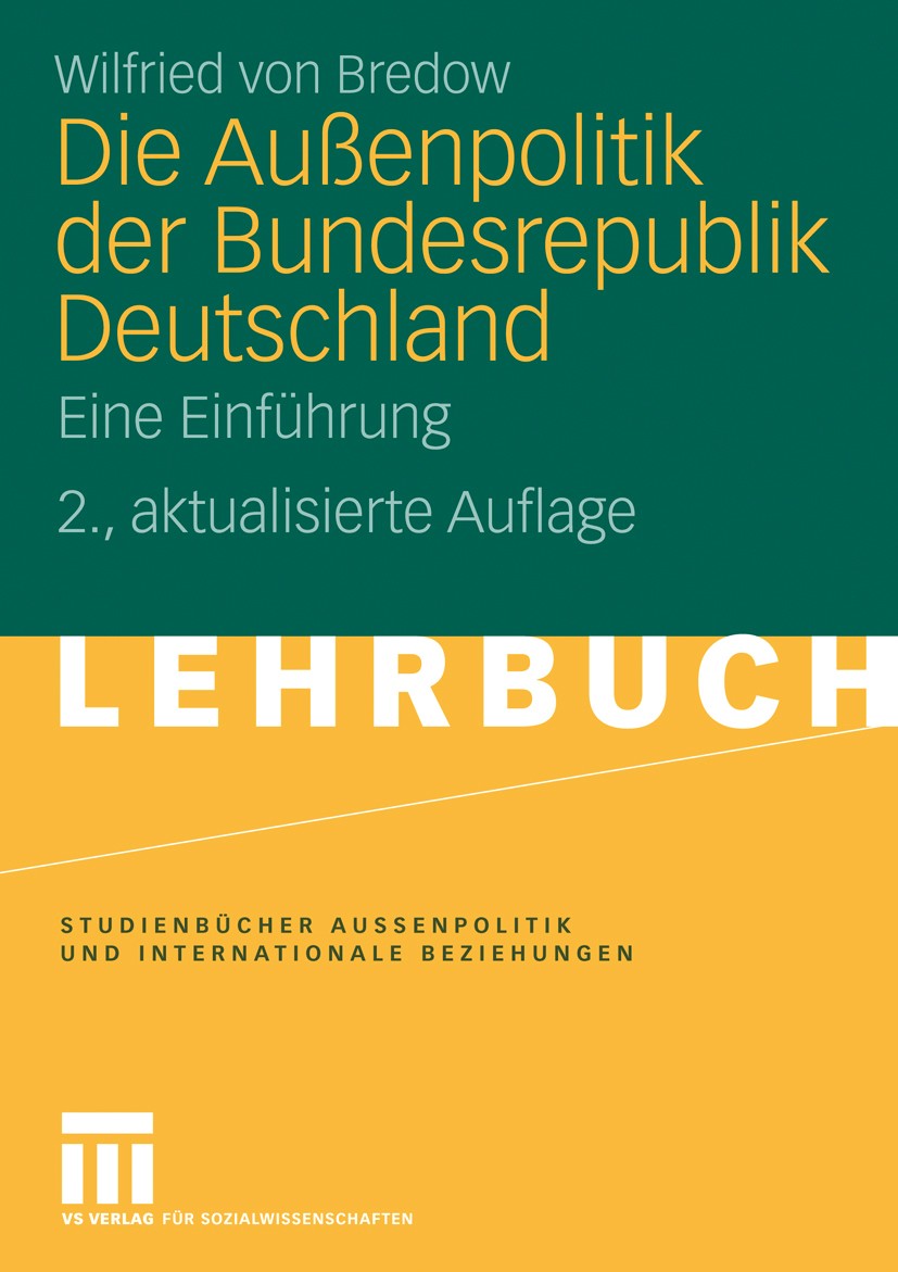 Titlebook: Die Außenpolitik der Bundesrepublik Deutschland; Eine Einführung Wilfried Bredow Textbook 2008Latest edition VS Verlag für Sozialwissenscha Titlebook: Die Außenpolitik der Bundesrepublik Deutschland; Eine Einführung Wilfried Bredow Textbook 2008Latest edition VS Verlag für Sozialwissenscha