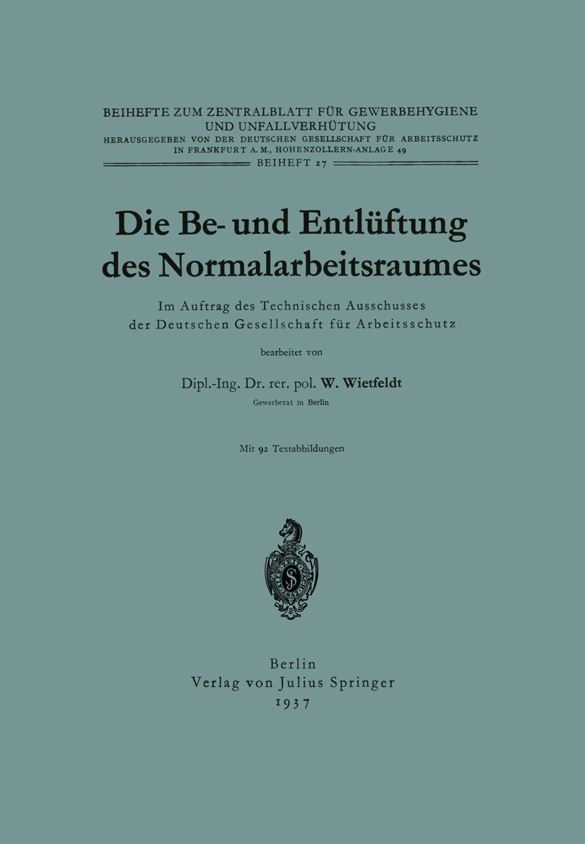Titlebook: Die Be- und Entlüftung des Normalarbeitsraumes; Im Auftrag des Techn W. Wietfeldt Book 1937 Springer-Verlag Berlin Heidelberg 1937 Arbeitsg Titlebook: Die Be- und Entlüftung des Normalarbeitsraumes; Im Auftrag des Techn W. Wietfeldt Book 1937 Springer-Verlag Berlin Heidelberg 1937 Arbeitsg