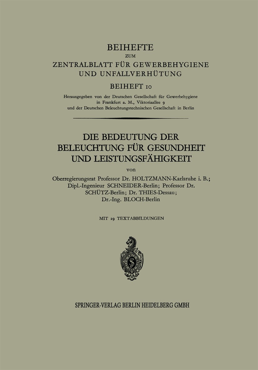 Titlebook: Die Bedeutung der Beleuchtung für Gesundheit und Leistungsfähigkeit; Holtzmann,Schneider,Bloch Book 1928 Springer-Verlag Berlin Heidelberg Titlebook: Die Bedeutung der Beleuchtung für Gesundheit und Leistungsfähigkeit; Holtzmann,Schneider,Bloch Book 1928 Springer-Verlag Berlin Heidelberg