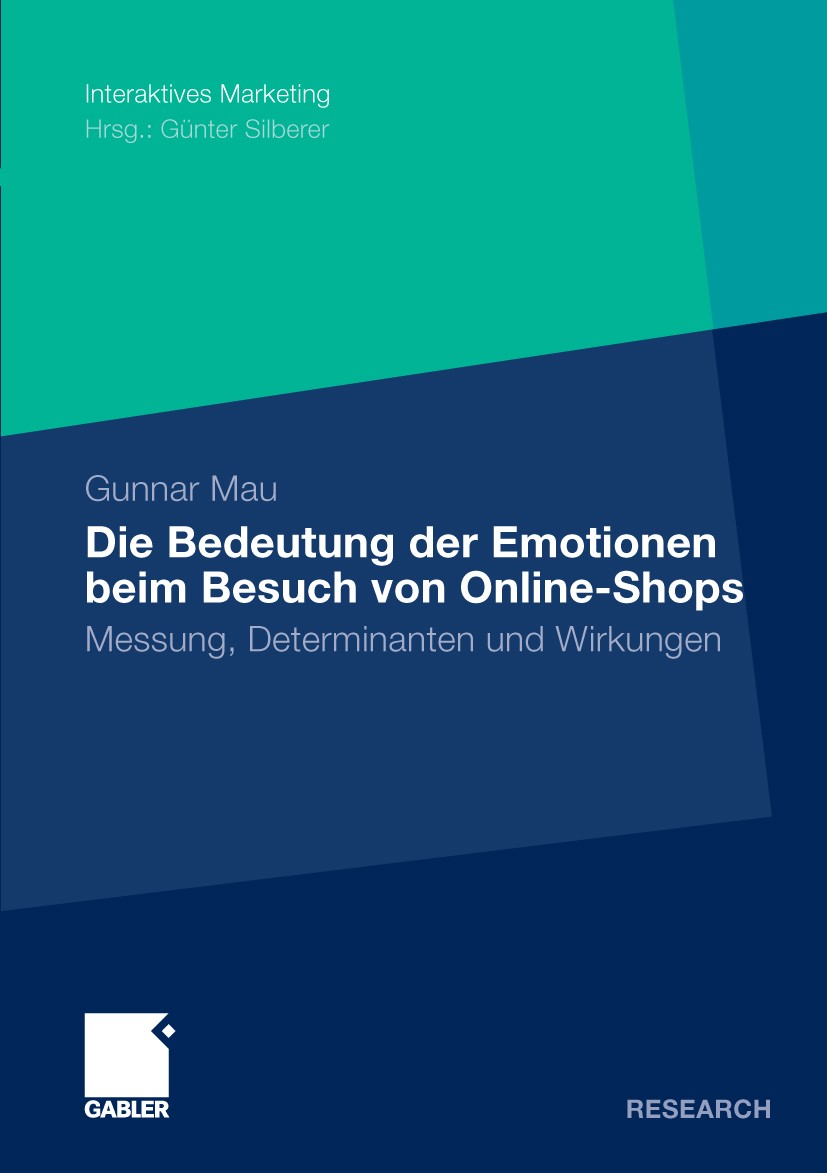 Titlebook: Die Bedeutung der Emotionen beim Besuch von Online-Shops; Messung, Determinant Gunnar Mau Book 2009 Gabler Verlag | Springer Fachmedien Wie Titlebook: Die Bedeutung der Emotionen beim Besuch von Online-Shops; Messung, Determinant Gunnar Mau Book 2009 Gabler Verlag | Springer Fachmedien Wie