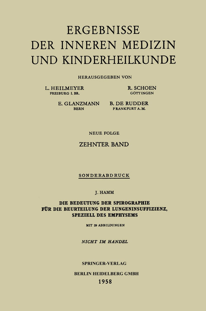 Titlebook: Die Bedeutung der Spirographie für die Beurteilung der Lungeninsuffizienz, speziell des Emphysems; J. Hamm Book 1958 Springer-Verlag Berli Titlebook: Die Bedeutung der Spirographie für die Beurteilung der Lungeninsuffizienz, speziell des Emphysems; J. Hamm Book 1958 Springer-Verlag Berli