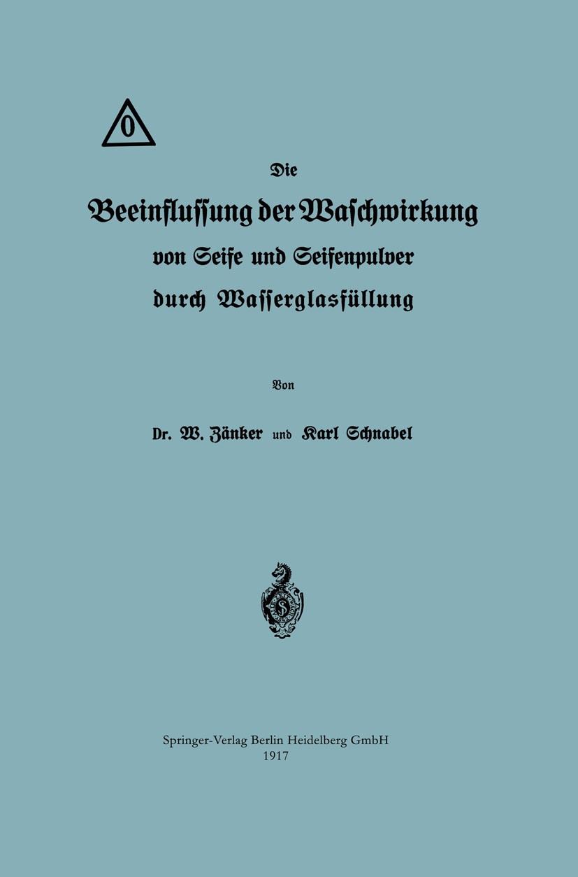 Titlebook: Die Beeinflussung der Waschwirkung von Seife und Seifenpulver durch Wasserglasfüllung; W. Zänker,Karl Schnabel Book 1917 Springer-Verlag B Titlebook: Die Beeinflussung der Waschwirkung von Seife und Seifenpulver durch Wasserglasfüllung; W. Zänker,Karl Schnabel Book 1917 Springer-Verlag B