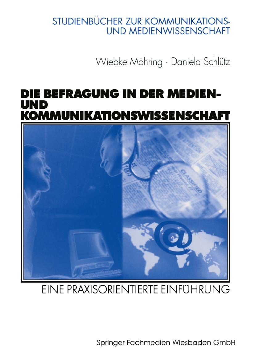 Titlebook: Die Befragung in der Medien- und Kommunikationswissenschaft; Eine praxisorientier Wiebke Möhring,Daniela Schlütz Textbook 20031st edition S Titlebook: Die Befragung in der Medien- und Kommunikationswissenschaft; Eine praxisorientier Wiebke Möhring,Daniela Schlütz Textbook 20031st edition S