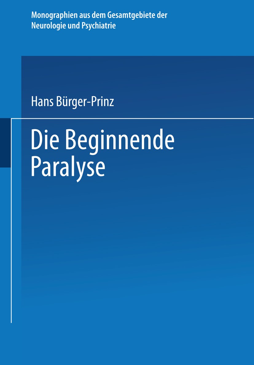 Titlebook: Die Beginnende Paralyse; Eine Klinische und P Hans Bürger-Prinz Book 1931 Springer-Verlag Berlin Heidelberg 1931 Gesundheit.Medizin.Nervens Titlebook: Die Beginnende Paralyse; Eine Klinische und P Hans Bürger-Prinz Book 1931 Springer-Verlag Berlin Heidelberg 1931 Gesundheit.Medizin.Nervens