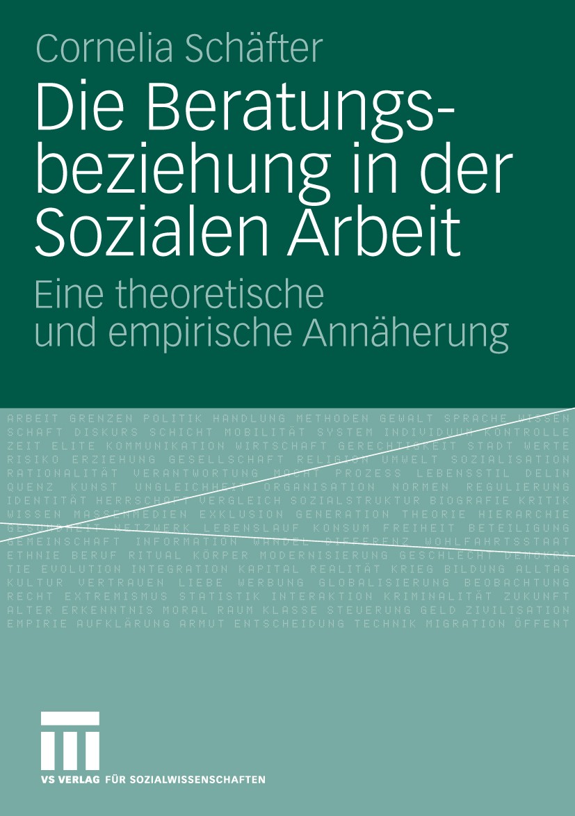 Titlebook: Die Beratungsbeziehung in der Sozialen Arbeit; Eine theoretische un Cornelia Schäfter Book 2010 VS Verlag für Sozialwissenschaften | Spring Titlebook: Die Beratungsbeziehung in der Sozialen Arbeit; Eine theoretische un Cornelia Schäfter Book 2010 VS Verlag für Sozialwissenschaften | Spring