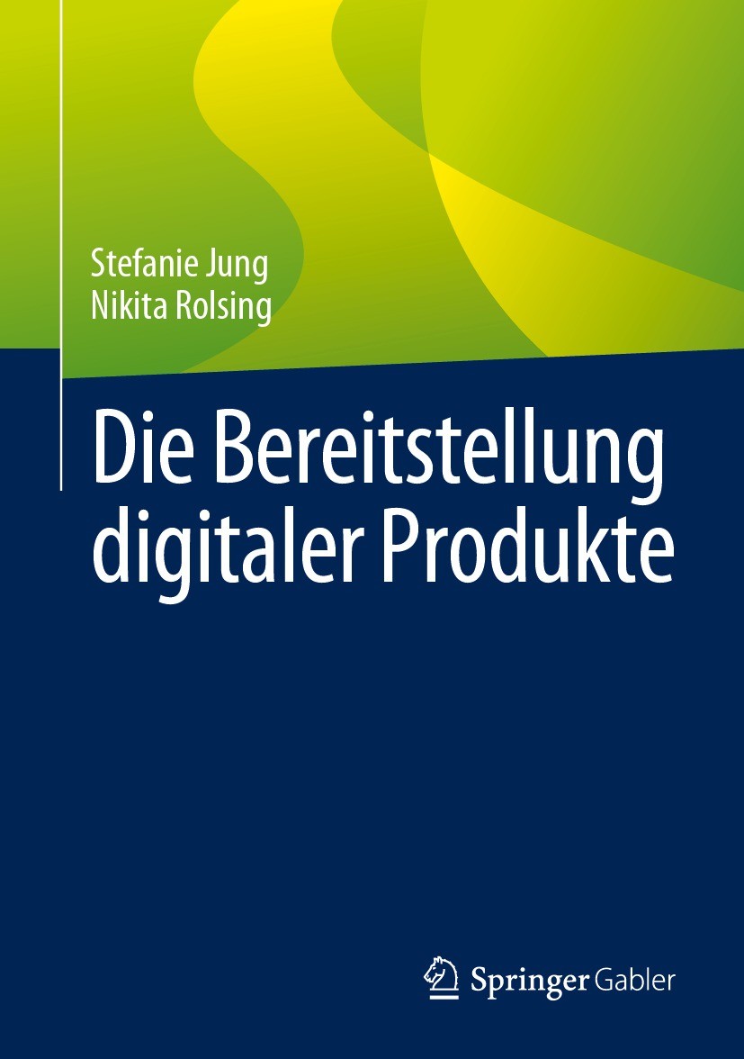Titlebook: Die Bereitstellung digitaler Produkte; Stefanie Jung,Nikita Rolsing Book 2023 Der/die Herausgeber bzw. der/die Autor(en), exklusiv lizenzi Titlebook: Die Bereitstellung digitaler Produkte; Stefanie Jung,Nikita Rolsing Book 2023 Der/die Herausgeber bzw. der/die Autor(en), exklusiv lizenzi