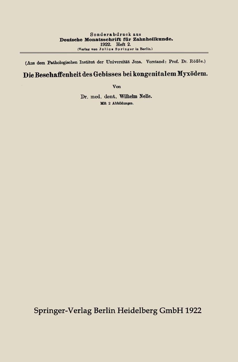 Titlebook: Die Beschaffenheit des Gebisses bei kongenitalem Myxödem; Wilhelm Nelle Book 1922 Springer-Verlag Berlin Heidelberg 1922 Gebiss.Myxödem.Za Titlebook: Die Beschaffenheit des Gebisses bei kongenitalem Myxödem; Wilhelm Nelle Book 1922 Springer-Verlag Berlin Heidelberg 1922 Gebiss.Myxödem.Za