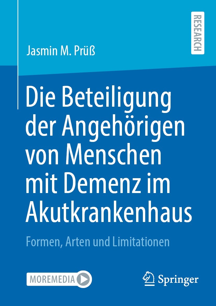 Titlebook: Die Beteiligung der Angehörigen von Menschen mit Demenz im Akutkrankenhaus; Formen, Arten und Li Jasmin M. Prüß Book 2023 Der/die Herausgeb Titlebook: Die Beteiligung der Angehörigen von Menschen mit Demenz im Akutkrankenhaus; Formen, Arten und Li Jasmin M. Prüß Book 2023 Der/die Herausgeb
