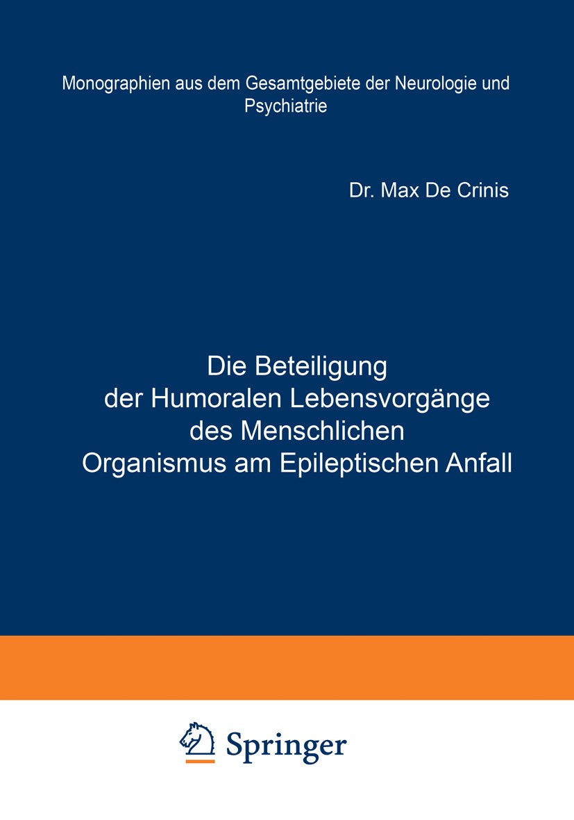 Titlebook: Die Beteiligung der Humoralen Lebensvorgänge des Menschlichen Organismus am Epileptischen Anfall; Heft 22 Max Crinis Book 1920 Julius Sprin Titlebook: Die Beteiligung der Humoralen Lebensvorgänge des Menschlichen Organismus am Epileptischen Anfall; Heft 22 Max Crinis Book 1920 Julius Sprin