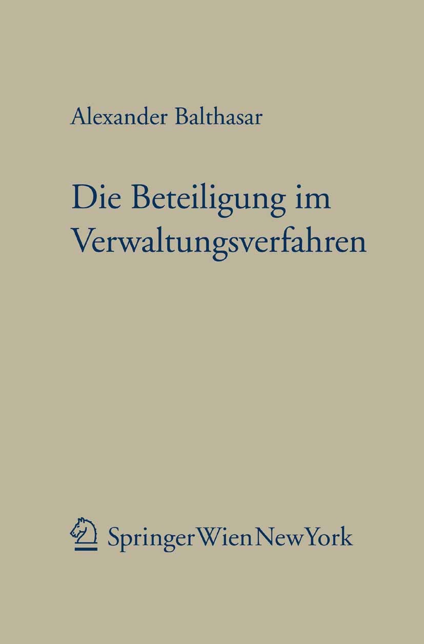 Titlebook: Die Beteiligung im Verwaltungsverfahren; Alexander Balthasar Book 2010Latest edition Springer-Verlag Vienna 2010 AVG.Balthasar.Gewaltentei Titlebook: Die Beteiligung im Verwaltungsverfahren; Alexander Balthasar Book 2010Latest edition Springer-Verlag Vienna 2010 AVG.Balthasar.Gewaltentei