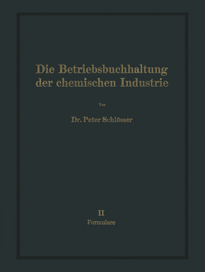 Titlebook: Die Betriebsbuchhaltung der chemischen Industrie; Peter Schlösser Book 1938 Julius Springer in Berlin 1938 Abschreibung.Abschreibungen.Anl Titlebook: Die Betriebsbuchhaltung der chemischen Industrie; Peter Schlösser Book 1938 Julius Springer in Berlin 1938 Abschreibung.Abschreibungen.Anl