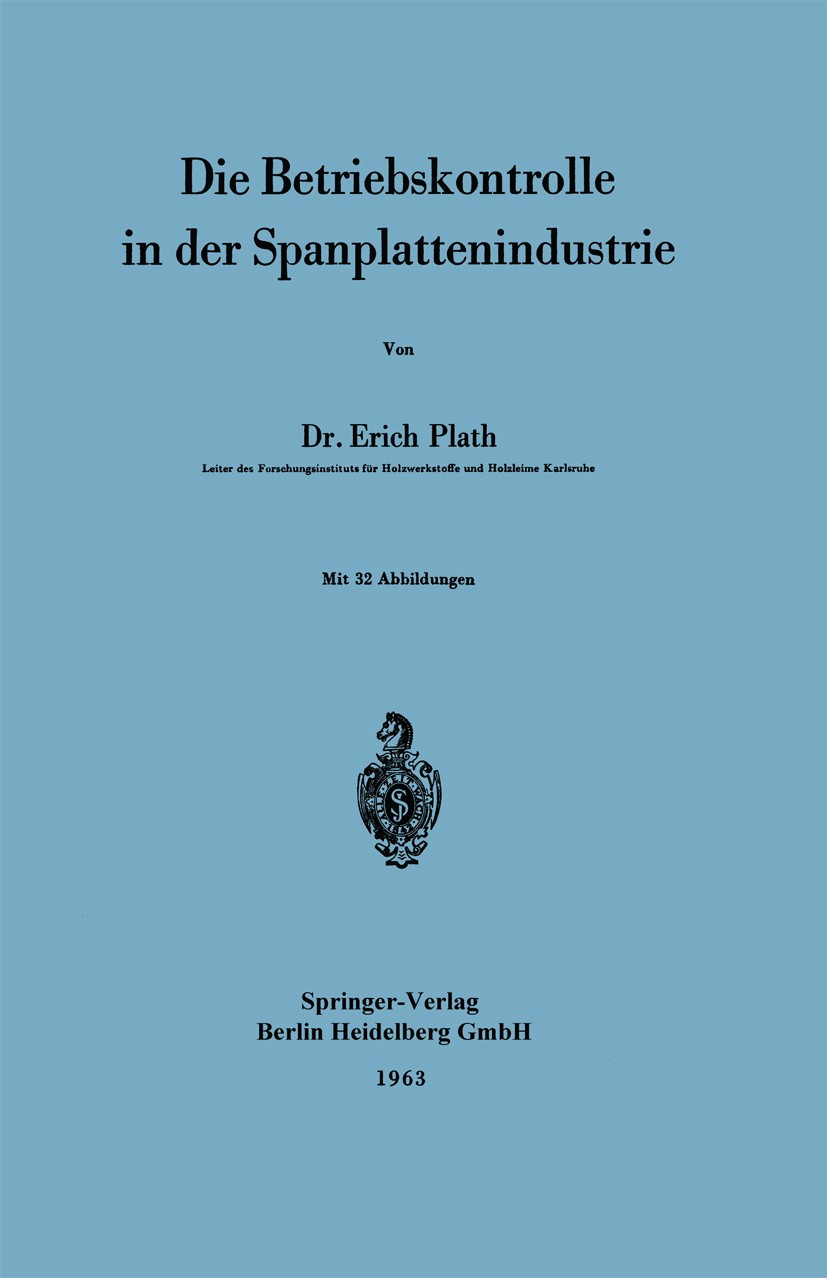 Titlebook: Die Betriebskontrolle in der Spanplattenindustrie; Erich Plath Book 1963 Springer-Verlag Berlin Heidelberg 1963 Betriebskontrolle.Fertigun Titlebook: Die Betriebskontrolle in der Spanplattenindustrie; Erich Plath Book 1963 Springer-Verlag Berlin Heidelberg 1963 Betriebskontrolle.Fertigun