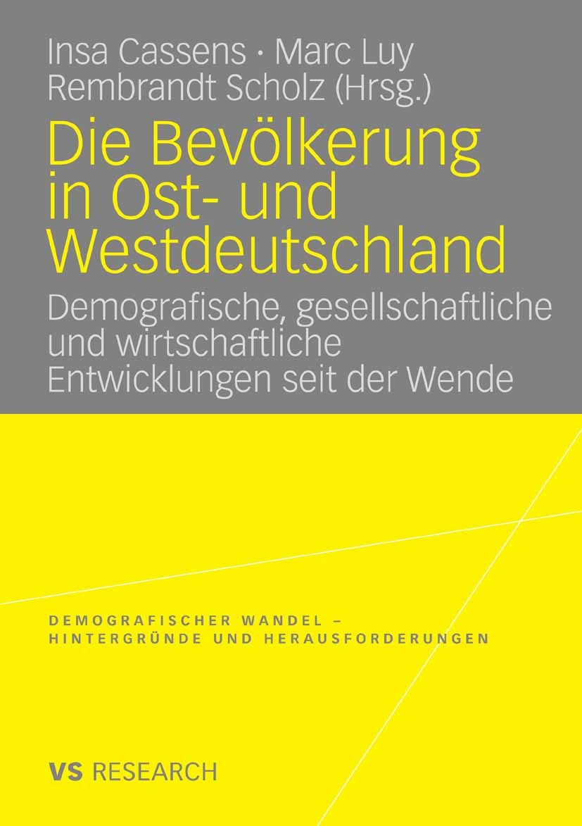 Titlebook: Die Bevölkerung in Ost- und Westdeutschland; Demografische, gesel Insa Cassens,Marc Luy,Rembrandt Scholz Book 2009 VS Verlag für Sozialwiss Titlebook: Die Bevölkerung in Ost- und Westdeutschland; Demografische, gesel Insa Cassens,Marc Luy,Rembrandt Scholz Book 2009 VS Verlag für Sozialwiss