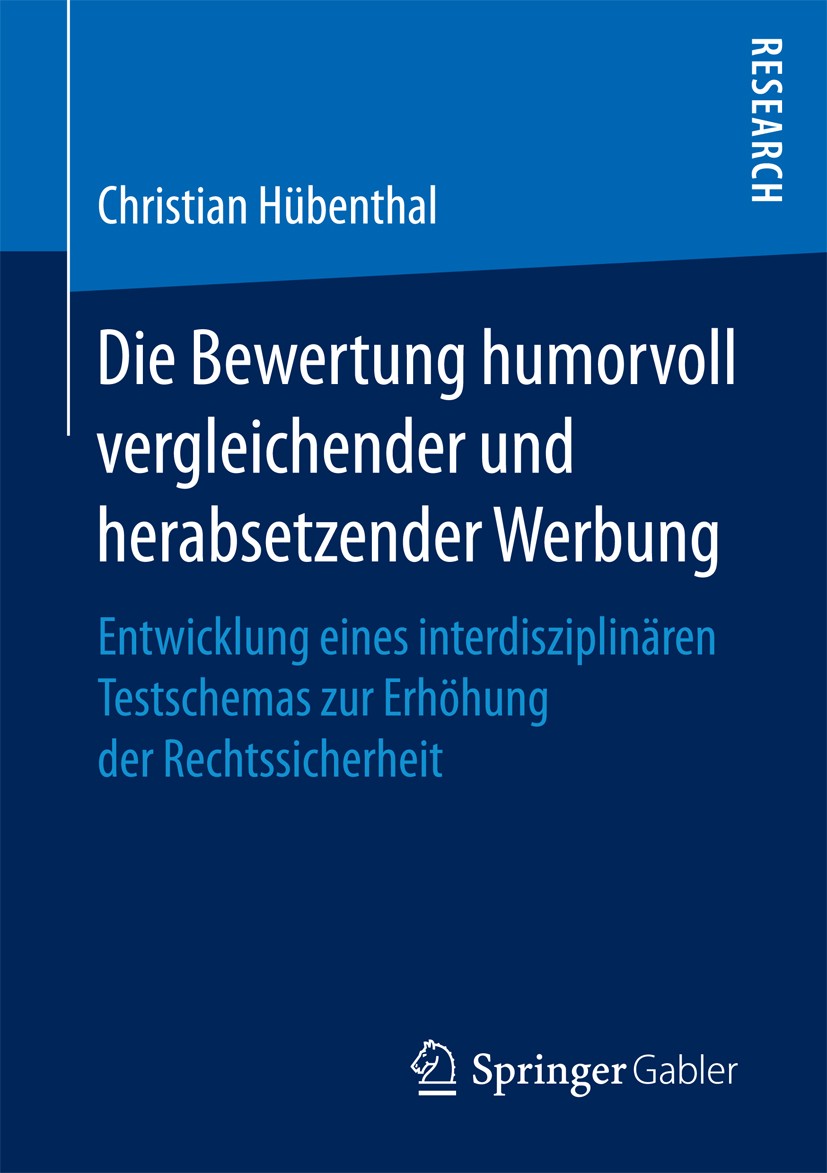 Titlebook: Die Bewertung humorvoll vergleichender und herabsetzender Werbung; Entwicklung eines in Christian Hübenthal Book 2016 Springer Fachmedien W Titlebook: Die Bewertung humorvoll vergleichender und herabsetzender Werbung; Entwicklung eines in Christian Hübenthal Book 2016 Springer Fachmedien W