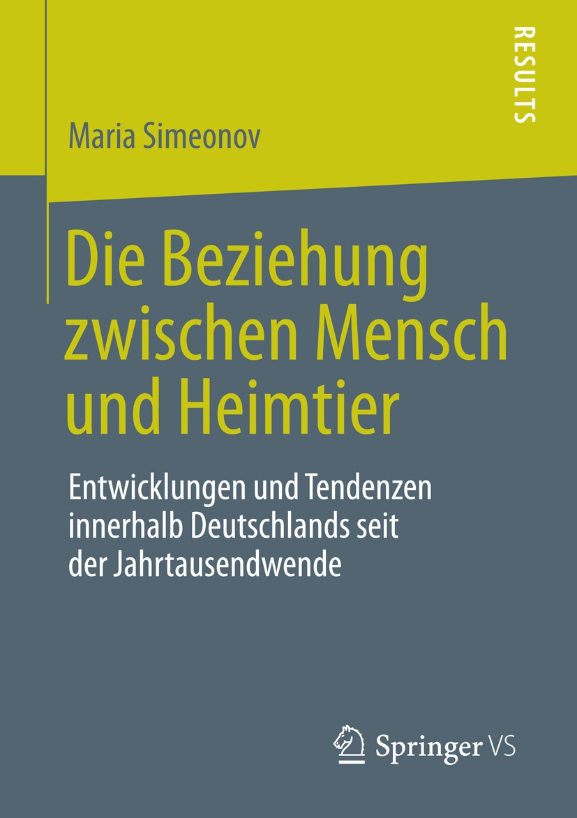 Titlebook: Die Beziehung zwischen Mensch und Heimtier; Entwicklungen und Te Maria Simeonov Book 2014 Springer Fachmedien Wiesbaden 2014 Beziehung zum Titlebook: Die Beziehung zwischen Mensch und Heimtier; Entwicklungen und Te Maria Simeonov Book 2014 Springer Fachmedien Wiesbaden 2014 Beziehung zum