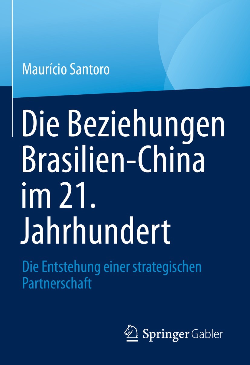 Titlebook: Die Beziehungen Brasilien-China im 21. Jahrhundert; Die Entstehung einer Maurício Santoro Book 2023 Der/die Herausgeber bzw. der/die Autor( Titlebook: Die Beziehungen Brasilien-China im 21. Jahrhundert; Die Entstehung einer Maurício Santoro Book 2023 Der/die Herausgeber bzw. der/die Autor(