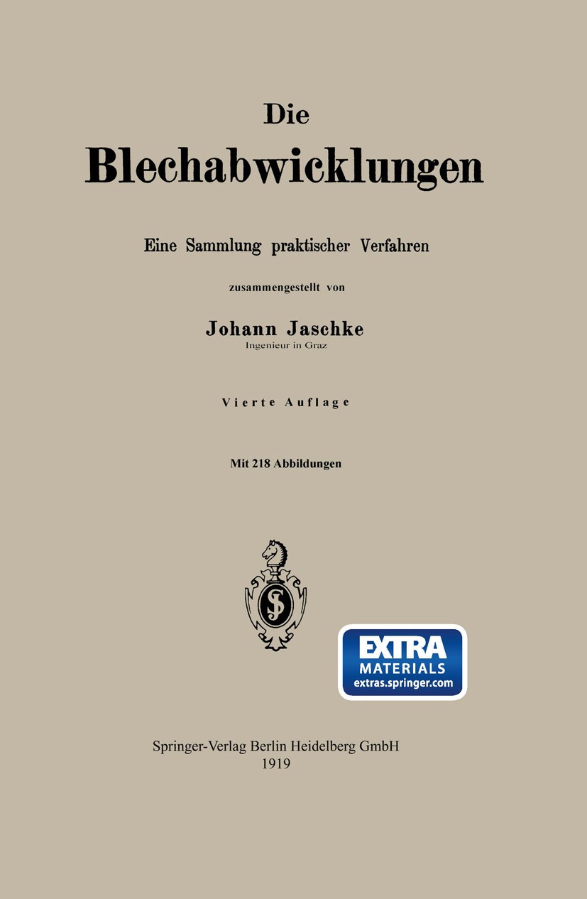 Titlebook: Die Blechabwicklungen; Eine Sammlung prakti Johann Jaschke Book 1919Latest edition Springer-Verlag Berlin Heidelberg 1919 Abwicklung.Blech. Titlebook: Die Blechabwicklungen; Eine Sammlung prakti Johann Jaschke Book 1919Latest edition Springer-Verlag Berlin Heidelberg 1919 Abwicklung.Blech.