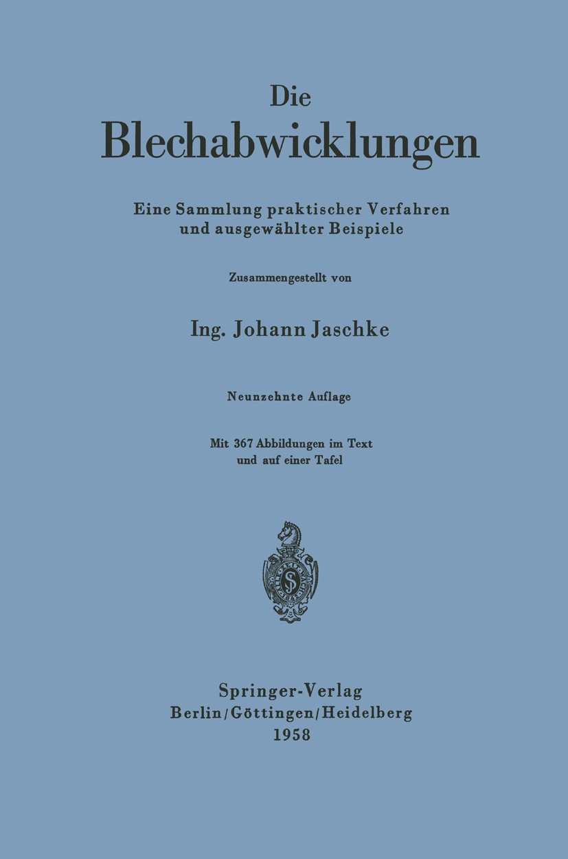 Titlebook: Die Blechabwicklungen; Eine Sammlung prakti Johann Jaschke Book 195819th edition Springer-Verlag Berlin Heidelberg 1958 Abwicklung.Abwicklu Titlebook: Die Blechabwicklungen; Eine Sammlung prakti Johann Jaschke Book 195819th edition Springer-Verlag Berlin Heidelberg 1958 Abwicklung.Abwicklu