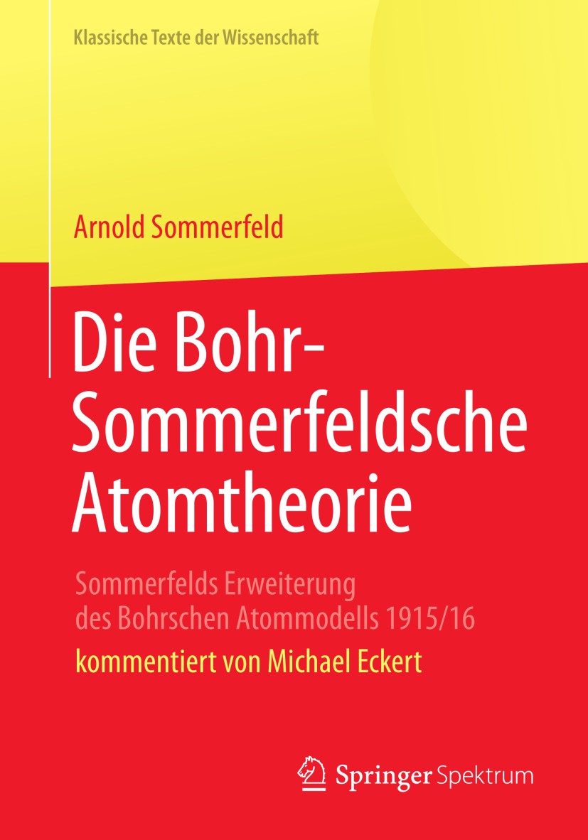 Titlebook: Die Bohr-Sommerfeldsche Atomtheorie; Sommerfelds Erweiter Arnold Sommerfeld Book 2013 Springer-Verlag Berlin Heidelberg 2013 Atommodell.Boh Titlebook: Die Bohr-Sommerfeldsche Atomtheorie; Sommerfelds Erweiter Arnold Sommerfeld Book 2013 Springer-Verlag Berlin Heidelberg 2013 Atommodell.Boh