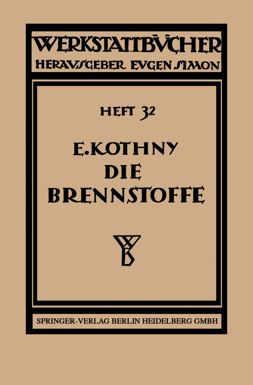 Titlebook: Die Brennstoffe; Ihre Einteilung, Eig Erdmann Kothny Book 1927 Julius Springer in Berlin 1927 Bindungen.Brennstoff.Feuer.Feuerung.Flamme.Fl Titlebook: Die Brennstoffe; Ihre Einteilung, Eig Erdmann Kothny Book 1927 Julius Springer in Berlin 1927 Bindungen.Brennstoff.Feuer.Feuerung.Flamme.Fl