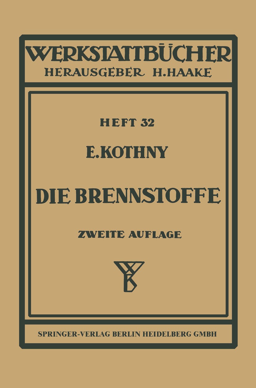Titlebook: Die Brennstoffe; Ihre Einteilung, Eig Erdmann Kothny Textbook 1953Latest edition Springer-Verlag Berlin Heidelberg 1953 Brennstoff.Industri Titlebook: Die Brennstoffe; Ihre Einteilung, Eig Erdmann Kothny Textbook 1953Latest edition Springer-Verlag Berlin Heidelberg 1953 Brennstoff.Industri