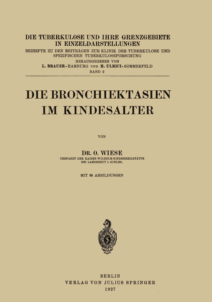 Titlebook: Die Bronchiektasien im Kindesalter; Otto Wiese Book 1927 Springer-Verlag Berlin Heidelberg 1927 Anamnese.Kindesalter.Pneumonie.Sputum.Tube Titlebook: Die Bronchiektasien im Kindesalter; Otto Wiese Book 1927 Springer-Verlag Berlin Heidelberg 1927 Anamnese.Kindesalter.Pneumonie.Sputum.Tube
