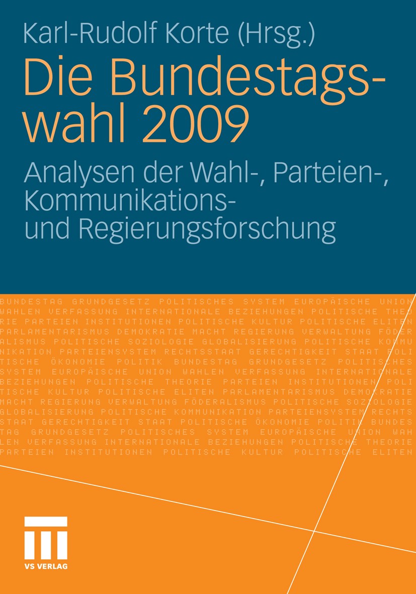 Titlebook: Die Bundestagswahl 2009; Analysen der Wahl-, Karl-Rudolf Korte Book 2010 VS Verlag für Sozialwissenschaften | Springer Fachmedien Wiesbade Titlebook: Die Bundestagswahl 2009; Analysen der Wahl-, Karl-Rudolf Korte Book 2010 VS Verlag für Sozialwissenschaften | Springer Fachmedien Wiesbade