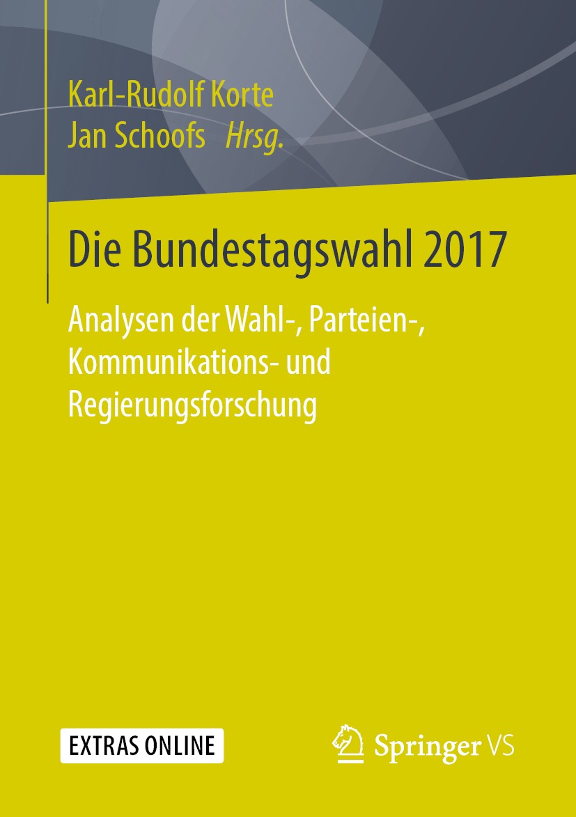 Titlebook: Die Bundestagswahl 2017; Analysen der Wahl-, Karl-Rudolf Korte,Jan Schoofs Book 2019 Springer Fachmedien Wiesbaden GmbH, ein Teil von Spri Titlebook: Die Bundestagswahl 2017; Analysen der Wahl-, Karl-Rudolf Korte,Jan Schoofs Book 2019 Springer Fachmedien Wiesbaden GmbH, ein Teil von Spri