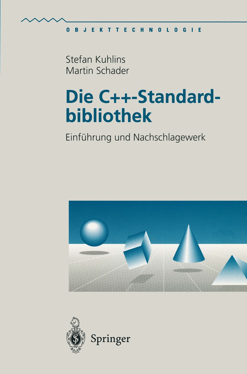 Titlebook: Die C++-Standardbibliothek; Einführung und Nachs Stefan Kuhlins,Martin Schader Textbook 19991st edition Springer-Verlag Berlin Heidelberg 1 Titlebook: Die C++-Standardbibliothek; Einführung und Nachs Stefan Kuhlins,Martin Schader Textbook 19991st edition Springer-Verlag Berlin Heidelberg 1