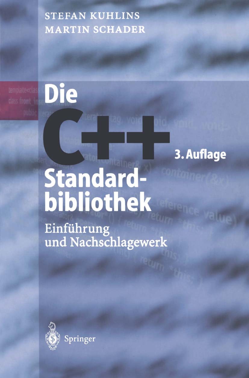 Titlebook: Die C++-Standardbibliothek; Einführung und Nachs Stefan Kuhlins,Martin Schader Textbook 20023rd edition Springer-Verlag Berlin Heidelberg 2 Titlebook: Die C++-Standardbibliothek; Einführung und Nachs Stefan Kuhlins,Martin Schader Textbook 20023rd edition Springer-Verlag Berlin Heidelberg 2