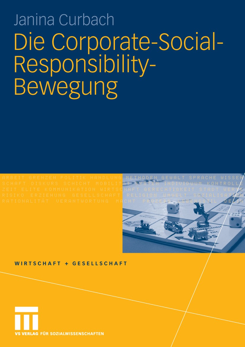 Titlebook: Die Corporate-Social-Responsibility-Bewegung; Janina Curbach Book 2009 VS Verlag für Sozialwissenschaften | Springer Fachmedien Wiesbaden Titlebook: Die Corporate-Social-Responsibility-Bewegung; Janina Curbach Book 2009 VS Verlag für Sozialwissenschaften | Springer Fachmedien Wiesbaden