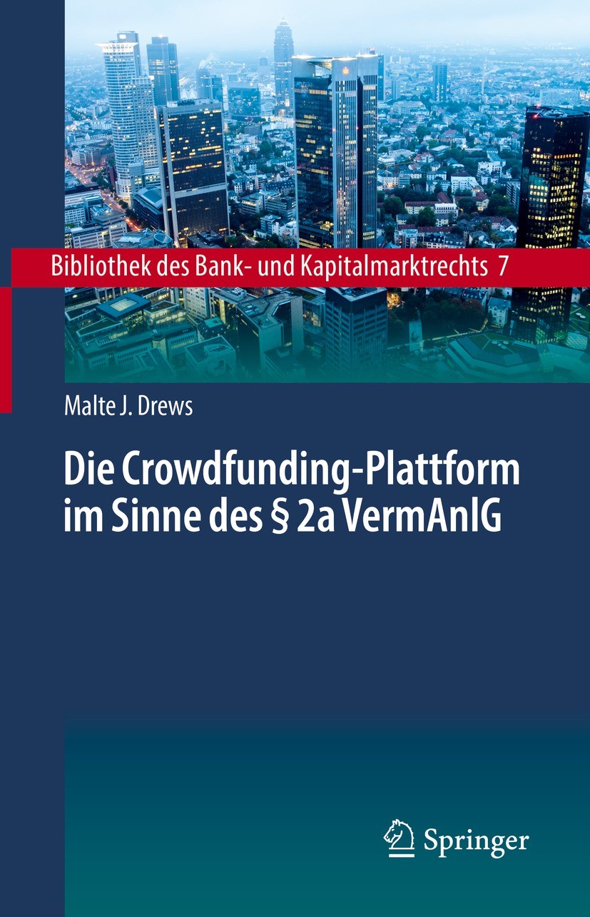 Titlebook: Die Crowdfunding-Plattform im Sinne des § 2a VermAnlG; Aufsichtsrechtliche Malte J. Drews Book 2021 Der/die Herausgeber bzw. der/die Autor Titlebook: Die Crowdfunding-Plattform im Sinne des § 2a VermAnlG; Aufsichtsrechtliche Malte J. Drews Book 2021 Der/die Herausgeber bzw. der/die Autor