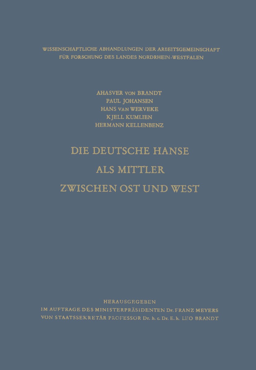 Titlebook: Die Deutsche Hanse als Mittler zwischen Ost und West; Ahasver Brandt,Paul Johansen,Hermann Kellenbenz Book 1963 Springer Fachmedien Wiesba Titlebook: Die Deutsche Hanse als Mittler zwischen Ost und West; Ahasver Brandt,Paul Johansen,Hermann Kellenbenz Book 1963 Springer Fachmedien Wiesba
